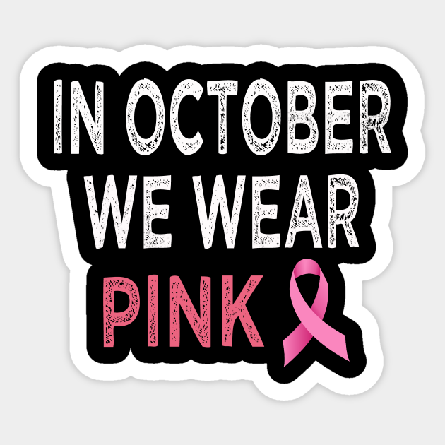 in october we wear pink halloween In October We Wear Pink Sticker TeePublic